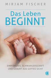 Mirjam Fischer - Das Leben beginnt Das Leben beginnt