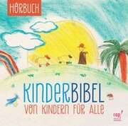 Andreas Claus - Manuel Lemke - Andreas Eßlinger - Kinderbibel - Von Kindern für alle - Hörbuch Kinderbibel - Von Kindern für alle - Hörbuch