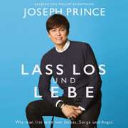 Joseph Prince - Lass los und lebe - Hörbuch Lass los und lebe - Hörbuch