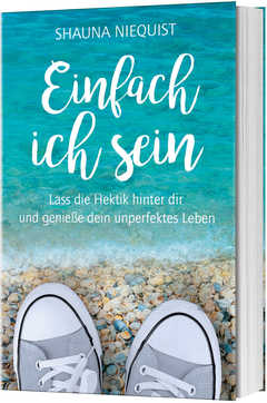 Shauna Niequist - Einfach ich sein Einfach ich sein