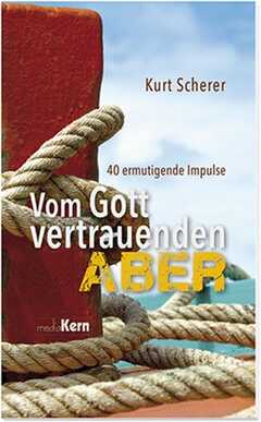 Kurt Scherer - Vom Gott vertrauenden ABER Vom Gott vertrauenden ABER