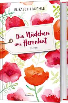 Elisabeth Büchle - Das Mädchen aus Herrnhut Das Mädchen aus Herrnhut