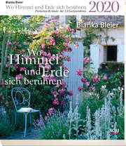 Bianka Bleier - Wo Himmel und Erde sich berühren 2020 - Postkartenkalender mit 53 Gartenmotiven Wo Himmel und Erde sich berühren 2020 - Postkartenkalender mit 53 Gartenmotiven