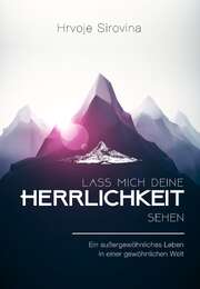 Hrvoje Sirovina - Lass mich Deine Herrlichkeit sehen Lass mich Deine Herrlichkeit sehen