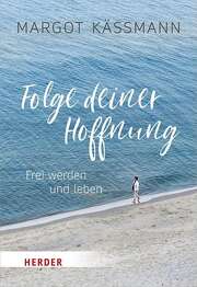 Margot Käßmann - Folge deiner Hoffnung Folge deiner Hoffnung