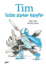 Sheila Walsh - Meredith Johnson - Tim - Gottes starker Kämpfer Tim - Gottes starker Kämpfer