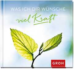 Was ich dir wünsche viel Kraft Was ich dir wünsche viel Kraft