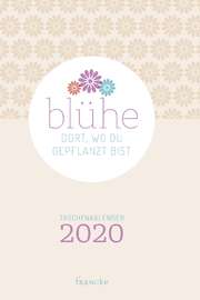 Debora Sommer - Blühe dort, wo du gepflanzt bist 2020 - Taschenkalender Blühe dort, wo du gepflanzt bist 2020 - Taschenkalender