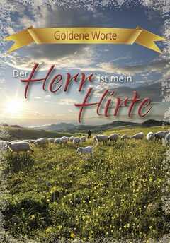 Goldene Worte - Der Herr ist mein Hirte Goldene Worte - Der Herr ist mein Hirte