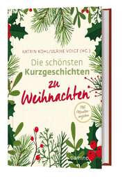 Ulrike Voigt - Katrin Köhl - Die schönsten Kurzgeschichten zu Weihnachten Die schönsten Kurzgeschichten zu Weihnachten
