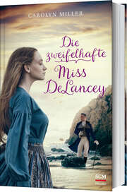 Carolyn Miller - Die zweifelhafte Miss DeLancey Die zweifelhafte Miss DeLancey