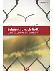 John Piper - Sehnsucht nach Gott Sehnsucht nach Gott