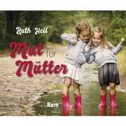 Ruth Heil - Mut für Mütter Mut für Mütter
