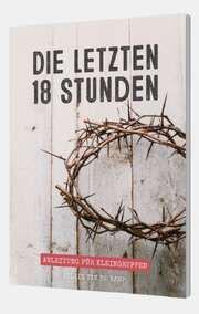 Wilkin van de Kamp - Die letzten 18 Stunden - Begleitheft Die letzten 18 Stunden - Begleitheft