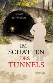 Eckart zur Nieden - Im Schatten des Tunnels Im Schatten des Tunnels