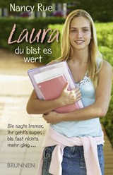 Nancy Rue - Laura - Du bist es wert Laura - Du bist es wert