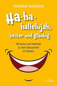 Jonathan Gutmann - Ha-ha-hallelujah, heiter und gläubig Ha-ha-hallelujah, heiter und gläubig