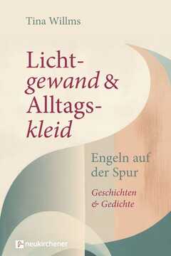 Tina Willms - Lichtgewand und Alltagskleid Lichtgewand und Alltagskleid