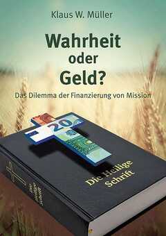 Klaus W. Müller - Wahrheit oder Geld? Wahrheit oder Geld?