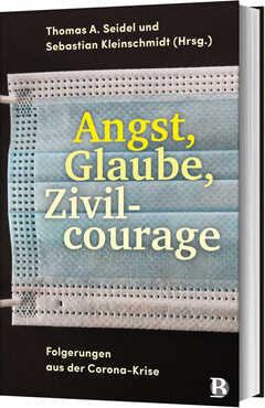 Thomas A. Seidel - Sebastian Kleinschmidt - Angst, Glaube, Zivilcourage Angst, Glaube, Zivilcourage