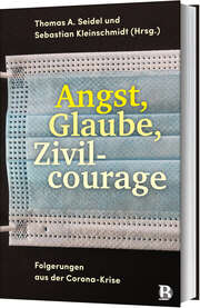 Thomas A. Seidel - Sebastian Kleinschmidt - Angst, Glaube, Zivilcourage Angst, Glaube, Zivilcourage