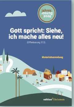 Gott spricht: Siehe, ich mache alles neu! 2026 - Materialsammlung