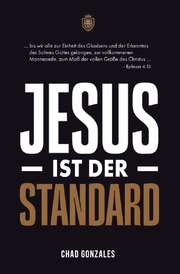 Chad Gonzales - Jesus ist der Standard Jesus ist der Standard