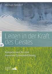 Michael Bendorf - Leiten in der Kraft des Geistes Leiten in der Kraft des Geistes