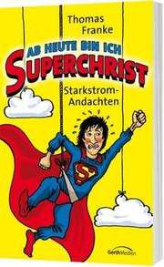 Thomas Franke - Ab heute bin ich Superchrist Ab heute bin ich Superchrist