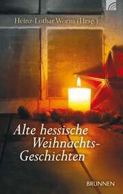 Heinz-Lothar Worm - Alte hessische Weihnachtsgeschichten Alte hessische Weihnachtsgeschichten