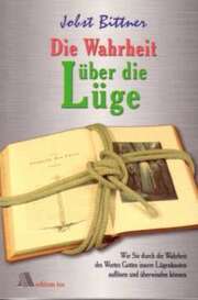 Jobst Bittner - Die Wahrheit über die Lüge Die Wahrheit über die Lüge