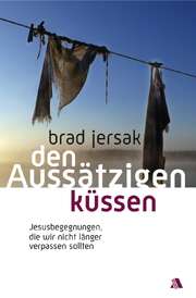 Brad Jersak - Den Aussätzigen küssen Den Aussätzigen küssen