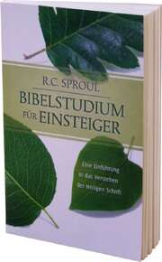 Robert Charles Sproul - Susanne Roth - Bibelstudium für Einsteiger Bibelstudium für Einsteiger