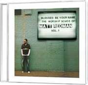 CD: Blessed Be Your Name: The Worship Songs Of Matt Redman, Vol. 1