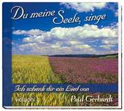 Paul Gerhardt - Du meine Seele, singe Du meine Seele, singe