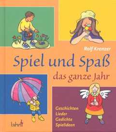 Rolf Krenzer - Eva Jacob - Spiel und Spaß das ganze Jahr Spiel und Spaß das ganze Jahr