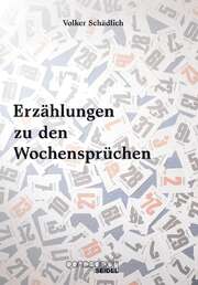 Volker Schädlich - Erzählungen zu den Wochensprüchen Erzählungen zu den Wochensprüchen