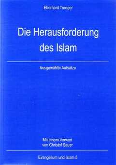 Eberhard Troeger - Die Herausforderung des Islam Die Herausforderung des Islam