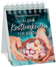 Elisabeth Mittelstädt - Elisabeth Mittelstädt - Kleine Kostbarkeiten für jeden Tag - Aufstellbuch Kleine Kostbarkeiten für jeden Tag - Aufstellbuch