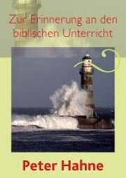 Peter Hahne - Zur Erinnerung an den biblischen Unterricht Zur Erinnerung an den biblischen Unterricht