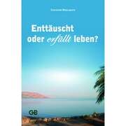 Christoph Häselbarth - Christoph Häselbarth - Enttäuscht oder erfüllt Leben? Enttäuscht oder erfüllt Leben?