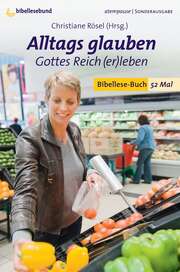 Christiane Rösel - Christiane Rösel - Alltags glauben - Gottes Reich (er)leben Alltags glauben - Gottes Reich (er)leben