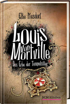Louis von Mortville - Das Erbe der Tempelritter