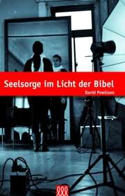 David Powlison - Seelsorge im Licht der Bibel Seelsorge im Licht der Bibel