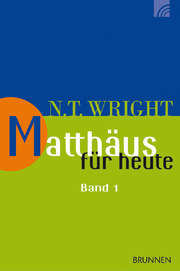 N.T. Wright - Rainer Behrens - Matthäus für heute - Band 1 Matthäus für heute - Band 1