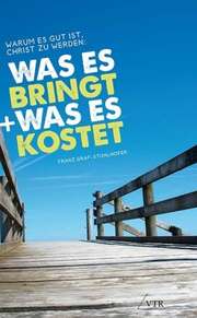Franz Graf-Stuhlhofer - Warum es gut ist, Christ zu werden Warum es gut ist, Christ zu werden