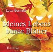 Lotte Bormuth - CD: Meines Lebens bunte Blätter - Hörbuch CD: Meines Lebens bunte Blätter - Hörbuch
