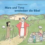 Lydia Klaassen - Melanie Schüer - Mara und Timo entdecken die Bibel Mara und Timo entdecken die Bibel