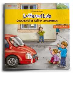 Kirsten Brünjes - Kirsten Brünjes - Lotta und Luis - Geschwister halten zusammen Lotta und Luis - Geschwister halten zusammen