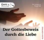 Werner Gitt - Der Gottesbeweis durch die Liebe - CD Der Gottesbeweis durch die Liebe - CD